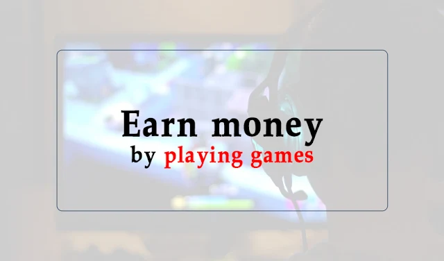 Earn money by playing games in Bangladesh