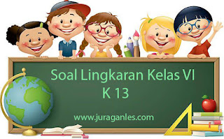 Soal Lingkaran Kelas 6 Kurikulum 2013 dan Kunci Jawaban