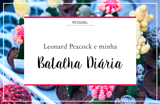 Leonard Peacock e minha batalha diária