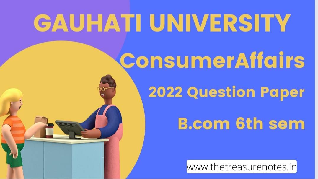 Consumer Affairs and Customer Care Paper' 2022 GU | Gauhati University B.com 6th Sem Paper CBCS Pettern