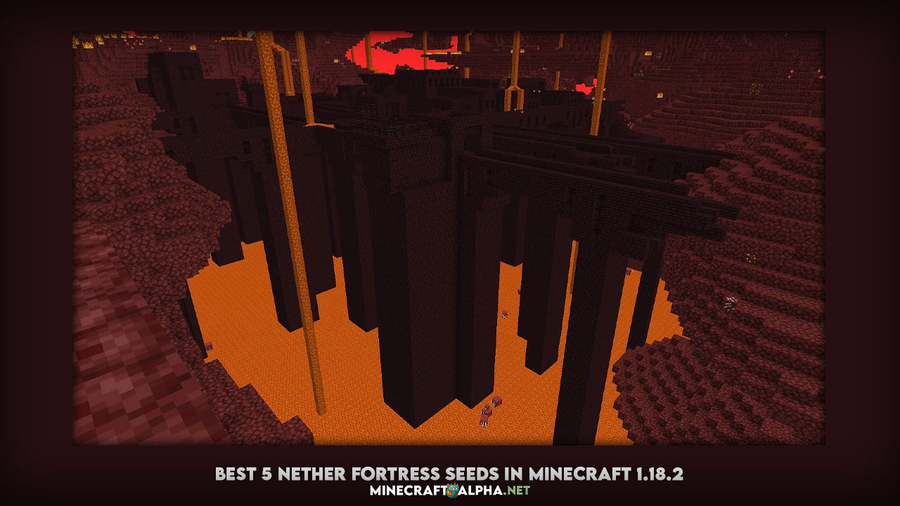 Best 5 Nether Fortress Seeds In Minecraft 1.18.2