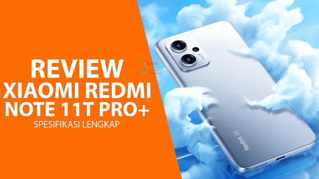 Cocok Buat Fotografi dan Gaming! Xiaomi Redmi Note 11T Pro+: Cepat, Tangguh, dan Gak Bikin Kantong Jebol!
