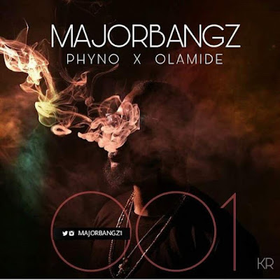 [MUSIC]: Major Bangz - 001 (feat. Phyno & Olamide) [Prod. by Major Bangz]