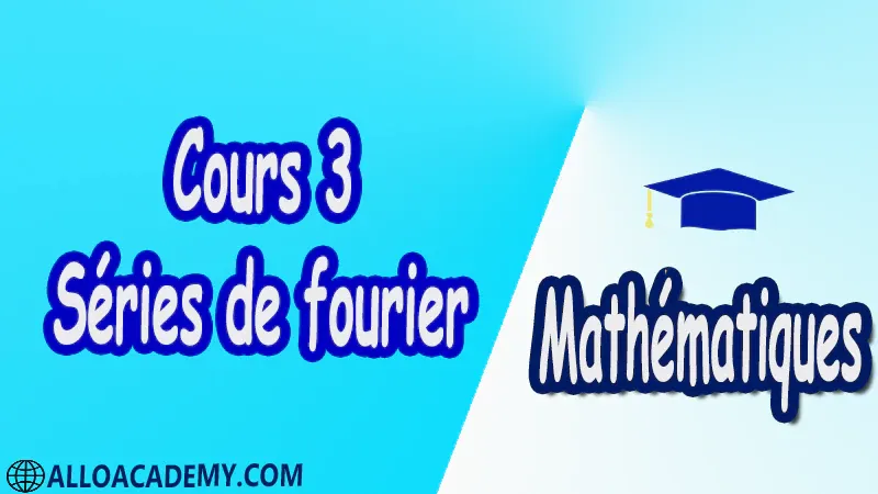 Cours 3 Séries de Fourier PDF Séries de fourier Mathématiques Maths Cours résumés exercices corrigés devoirs corrigés Examens corrigés Contrôle corrigé travaux dirigés td pdf