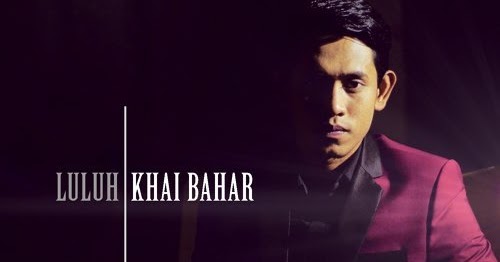 Download Lagu Khai Bahar - Luluh.mp3  STATIONMUZIK