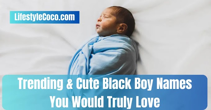 50 Handpicked [Trendy] and Immensely Cute Black Boy Names