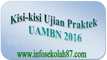 Kisi-Kisi Ujian Praktek UAMBN Tahun 2015/2016 untuk MTs dan MA