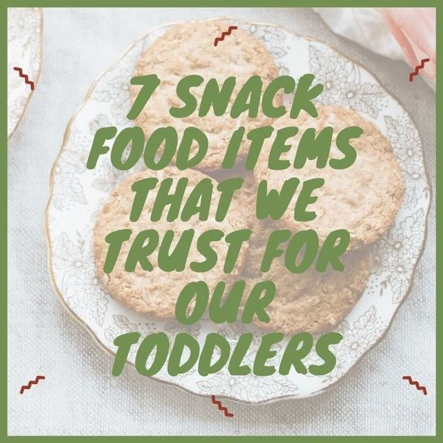 Snack food items that we trust for our toddlers