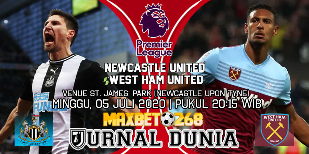 Prediksi Newcastle United vs West Ham United 05 Juli 2020 Pukul 20:15 WIB