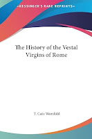 T. Cato Worsfold, The History of the Vestal Virgins of Rome