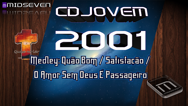 Medley: Quão Bom / Satisfação / O Amor Sem Deus É Passageiro - CD Jovem 2001 - Quase No Lar