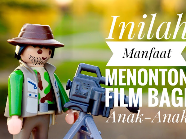 Inilah Manfaat Menonton Film Bagi Anak-Anak