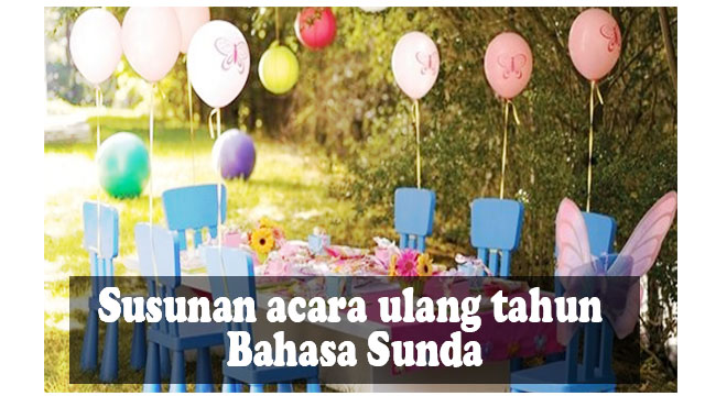Contoh Susunan Acara Ulang Tahun Dina Bahasa Sunda!