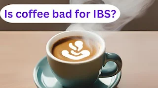 Is coffee bad for IBS