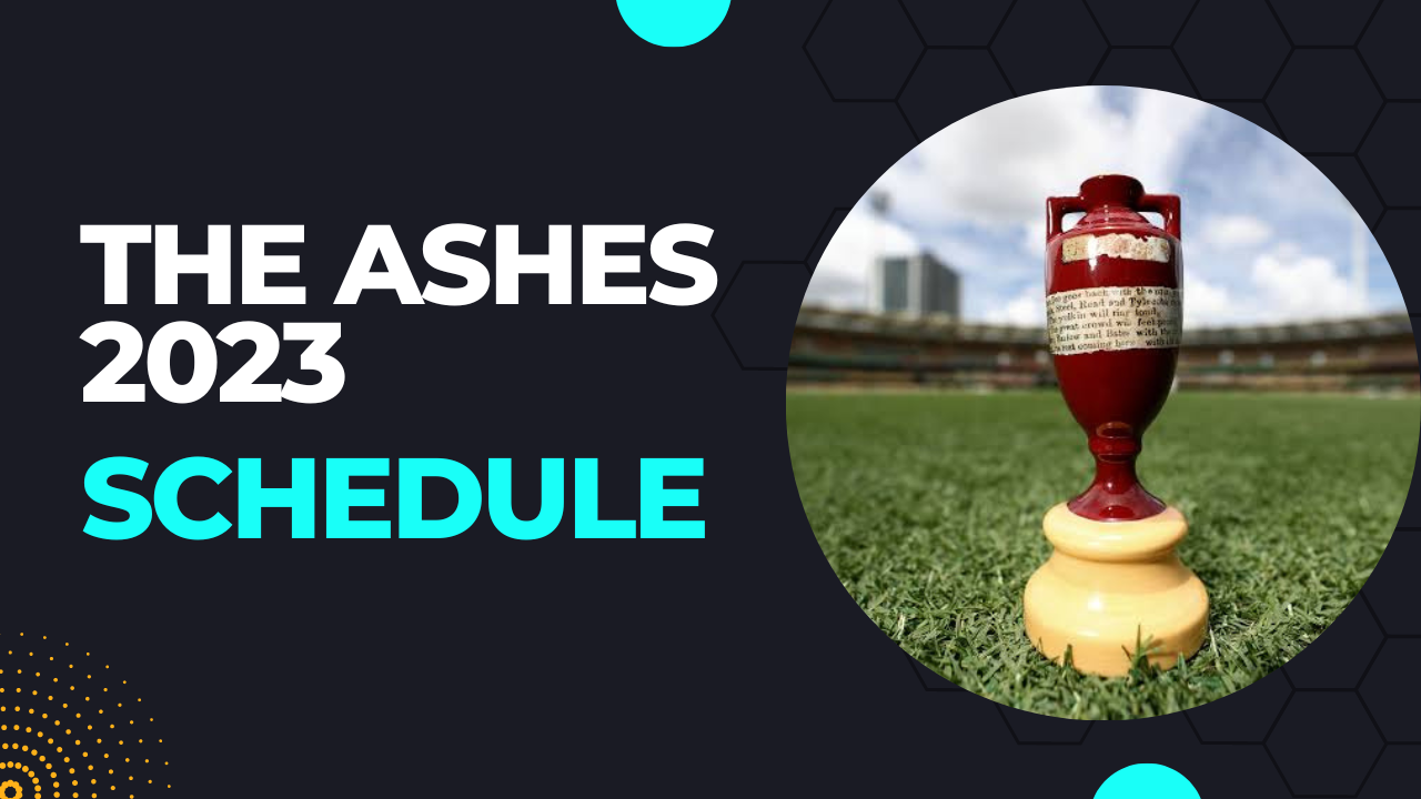 What is the schedule for Ashes 2023 series?