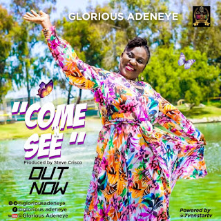 [GOSPEL MUSIC] Glorious Adeneye - COME N SEE  @gloriousadeneye