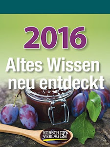 Altes Wissen neu entdeckt 2016: Tages-Abreisskalender