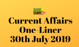 Current Affairs One-Liner: 30th July 2019