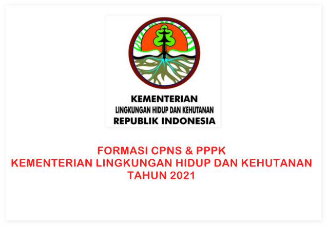 CPNS & PPPK 2021 Kementerian Lingkungan Hidup & Kehutanan - INFO ASN