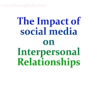 The impact of social media on interpersonal relationships