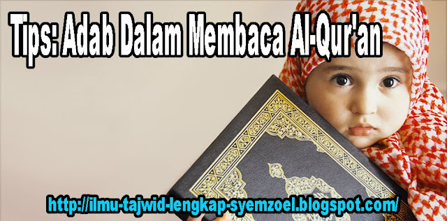 Tips: Adab Dalam Membaca Al-Qur'an