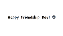 Happy Friendship Day!!!! | 01-08