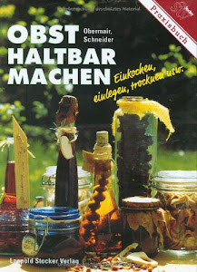 Obst haltbar machen: Einkochen, einlegen, trocknen usw