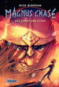Magnus Chase 3: Das Schiff der Toten: Der dritte Band der Bestsellerserie aus der Welt der nordischen Mythen! Für Fantasy-Fans ab 12