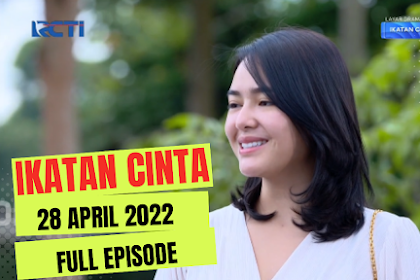 Trailer Ikatan Cinta 28 April 2022 FULL Episode
