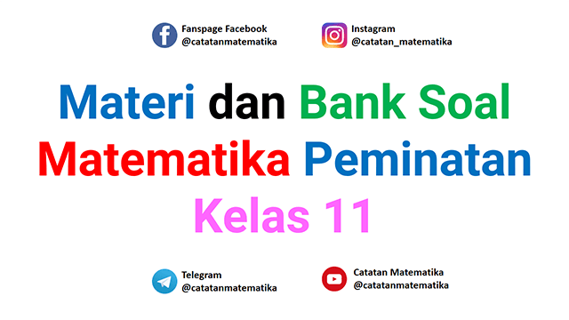 Materi Matematika Peminatan Kelas 11 dan Bank Soal