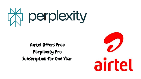 Airtel Offers One-Year Free Perplexity Pro Subscription: Here’s How to Avail the Benefits