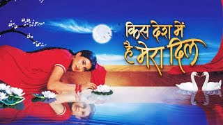 Kis Desh Mein Hai Meraa Dil Tv Serial Song Title | Star Plus