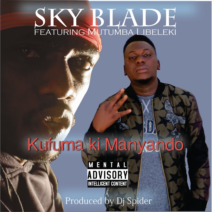 Sky Blade Ft. Mutumba Libeleki_Kufuma Kimanyando.Mp3 Download