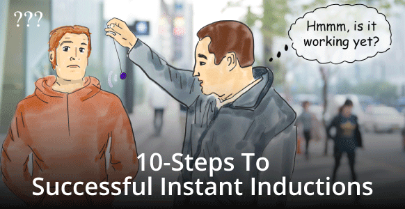 10-Step Process To Performing Instant Inductions And Avoiding A Street Hypnosis Mishap