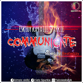 Eskidy Kay Ft Lil Sparkie - Communicate 