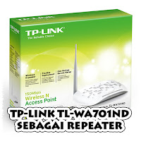 Cara Seting Tp-Link TL-WA701ND Sebagai Repeater
