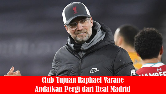 Club Tujuan Raphael Varane Andaikan Pergi dari Real Madrid