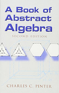 A Book of Abstract Algebra: Second Edition (Dover Books on Mathematics)