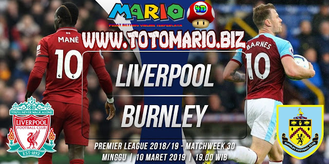 Prediksi Premier League : Liverpool vs Burnley Minggu 10 Maret 2019