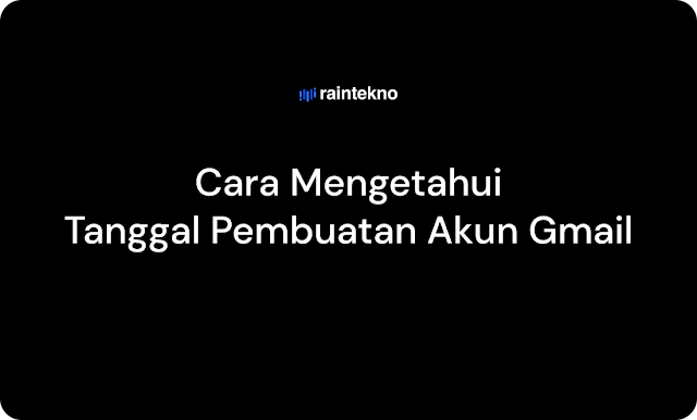 Cara Mengetahui Tanggal Pembuatan Akun Gmail