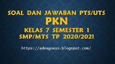  Pada artikel sebelumnya admin sudah menyebarkan info ihwal Download Soal PTS/UTS PKn Kelas 7 Semester 1 SMP/MTs Kurikulum 2013 TP 2020/2021