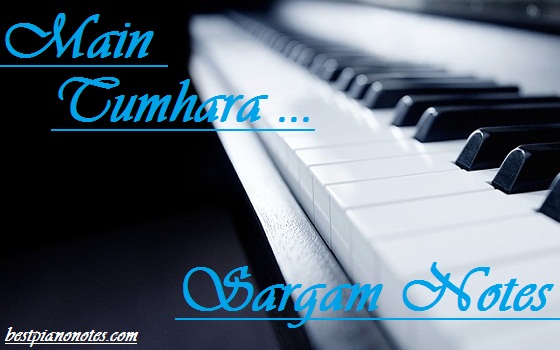 Main Tumhara Sargam Notes