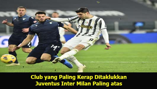 Club yang Paling Kerap Ditaklukkan Juventus Inter Milan Paling atas