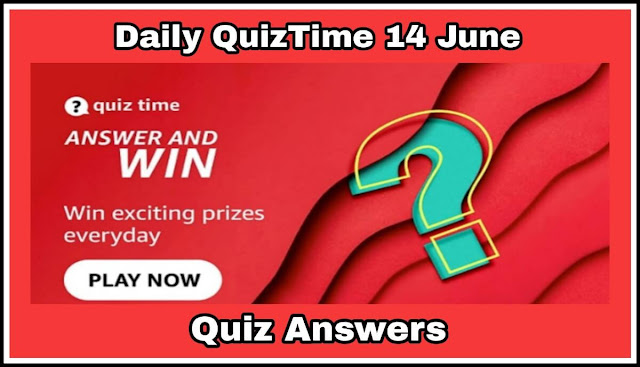 Amazon Quiz 14 June 2022 Answers : 5 सवालों के जवाब दे और जीते ₹40000 Amazon Pay