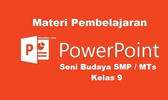 ppt seni budaya smp kelas 9