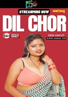 Dil Chor UNCUT 2024 Neonx