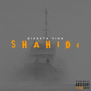 AUDIO | Dizasta Vina – Shahidi (Mp3 Audio Download)