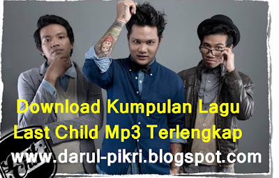 Download Kumpulan Lagu Last Child Mp3 Terlengkap