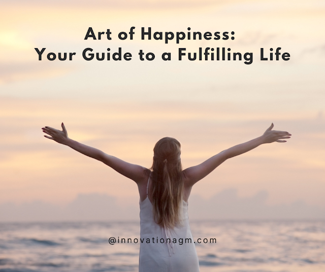 Art of Happiness: Your Guide to a Fulfilling Life.