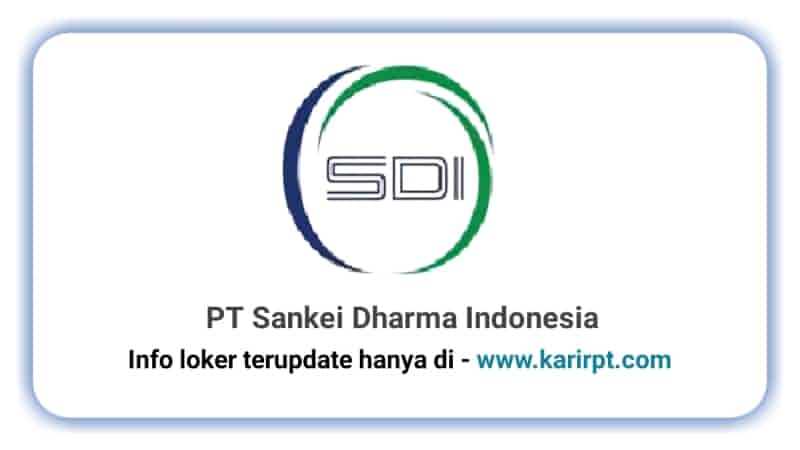 Info Loker PT Sankei Dharma Indonesia Kiic